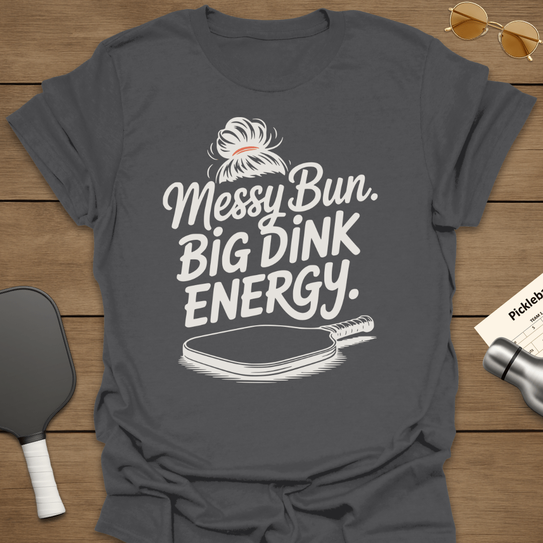 Messy Bun Big Dink Energy T-Shirt