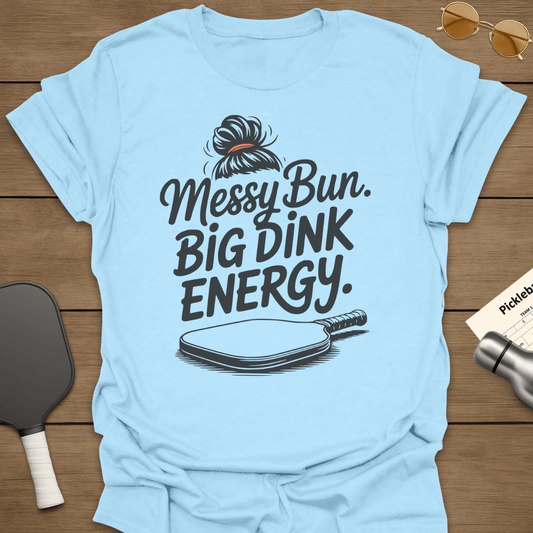 Messy Bun Big Dink Energy T-Shirt
