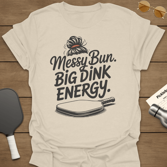 Messy Bun Big Dink Energy T-Shirt