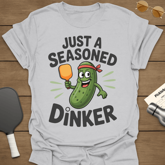 Just A Seasoned Dinker T-Shirt
