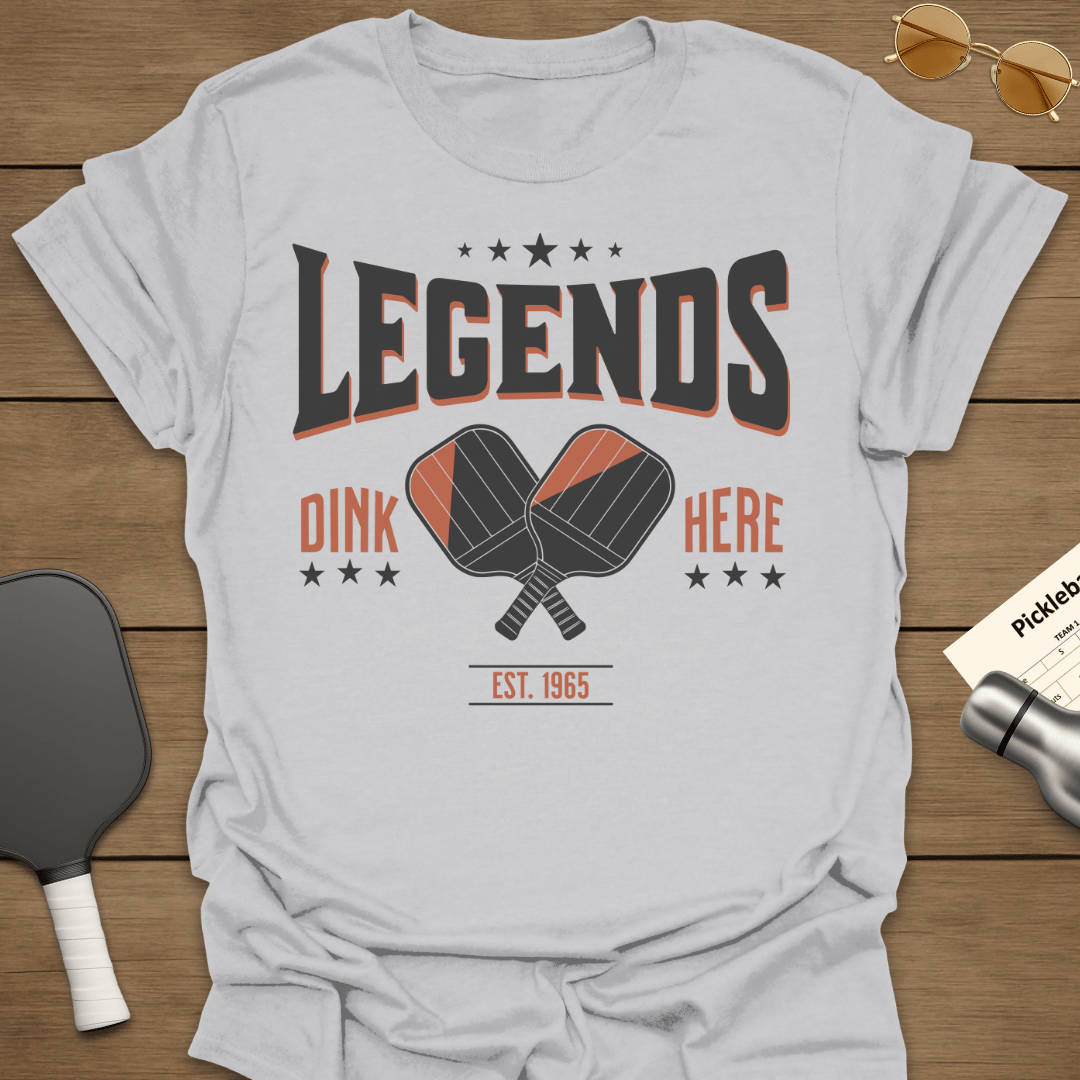 Legends Dink Here T-Shirt