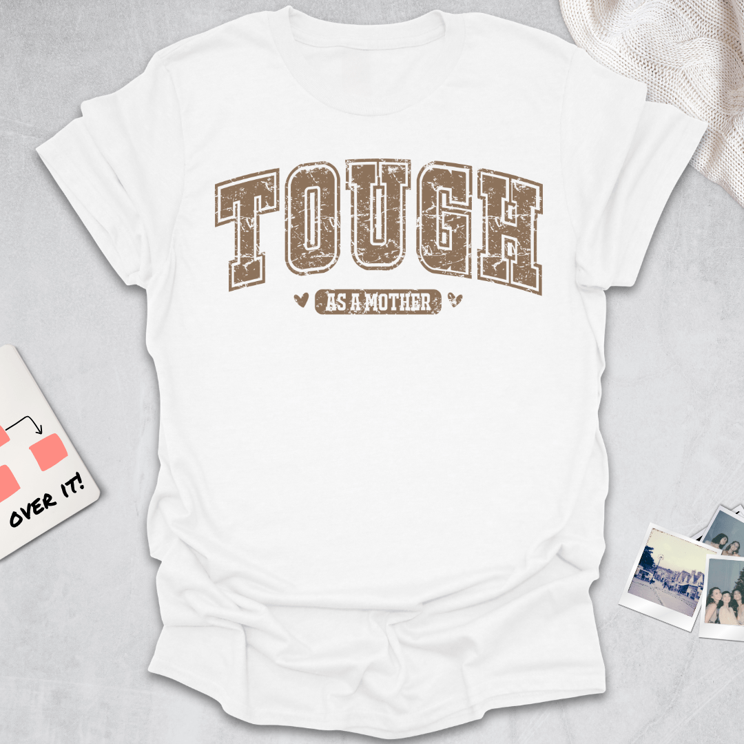 Tough As A Mother T-Shirt
