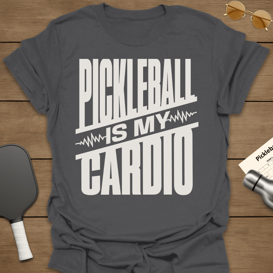 Pickleball Is My Cardio T-Shirt