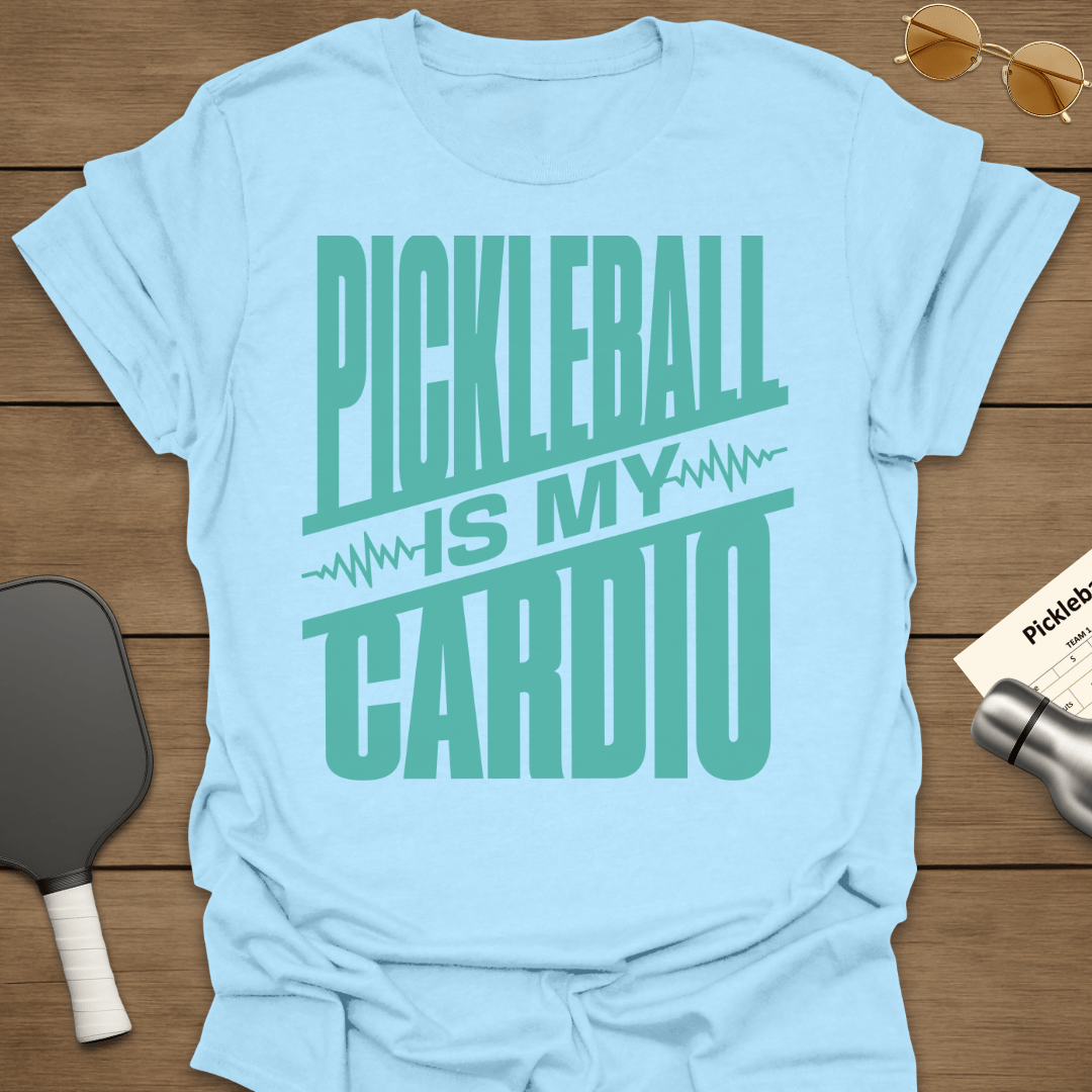 Pickleball Is My Cardio T-Shirt