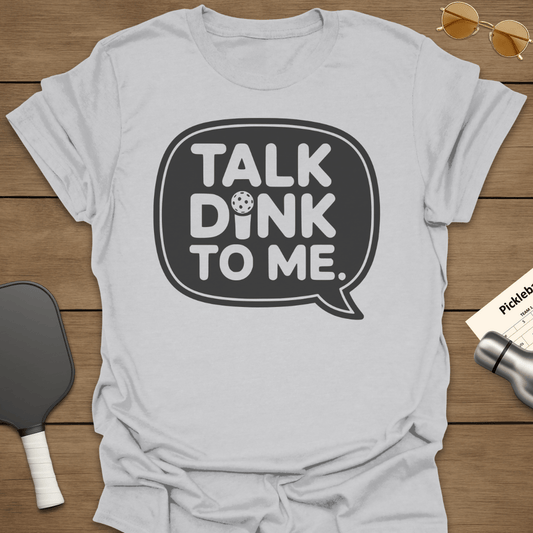 Talk Dink To Me T-Shirt