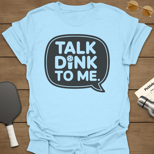 Talk Dink To Me T-Shirt