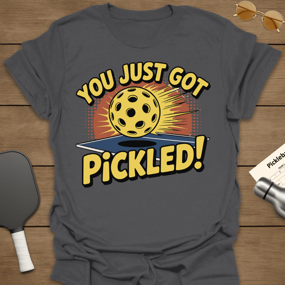 You Just Got Pickled T-Shirt