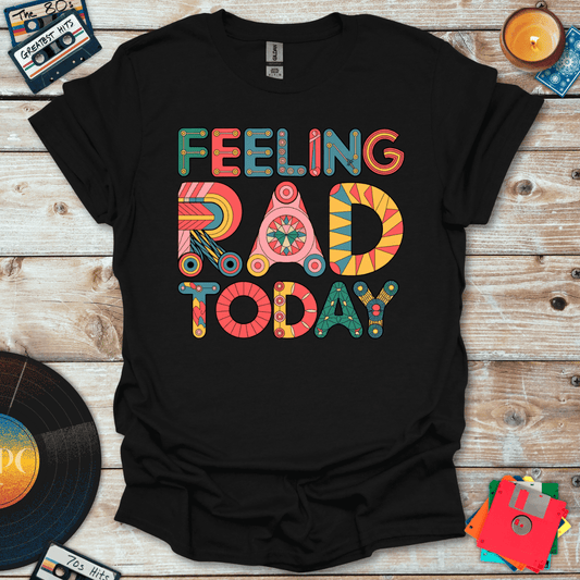 Feeling Rad Today T-Shirt