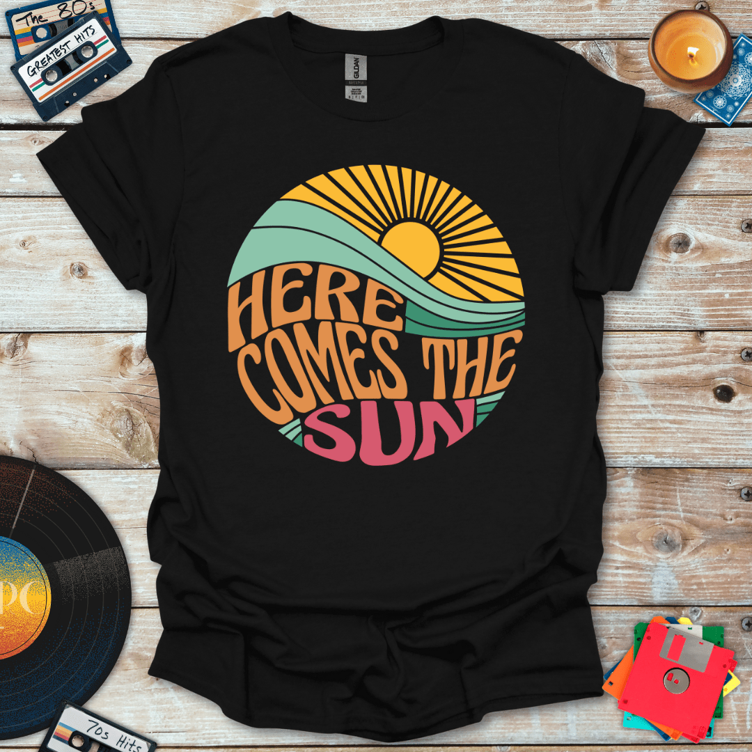 Here Comes The Sun T-Shirt