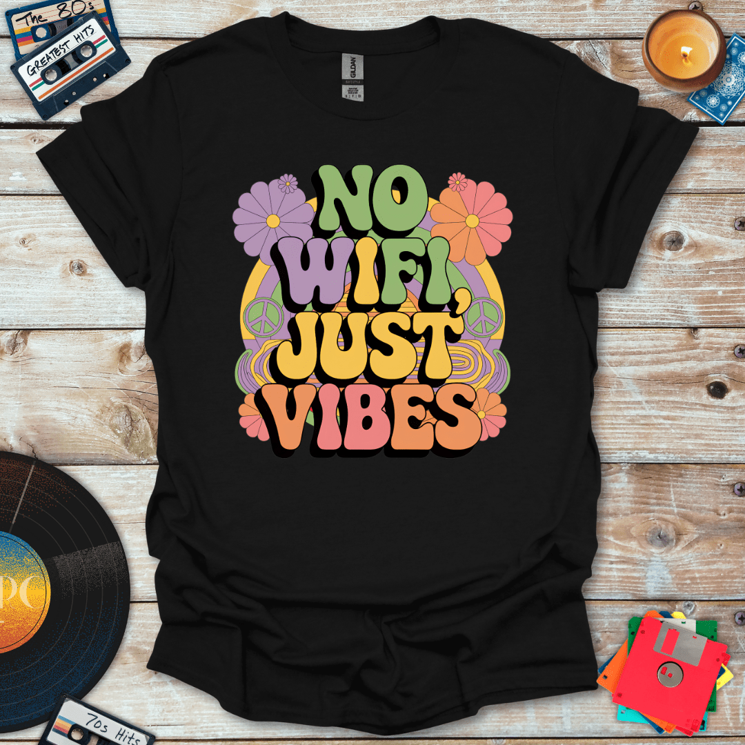 No WiFi Just Vibes T-Shirt