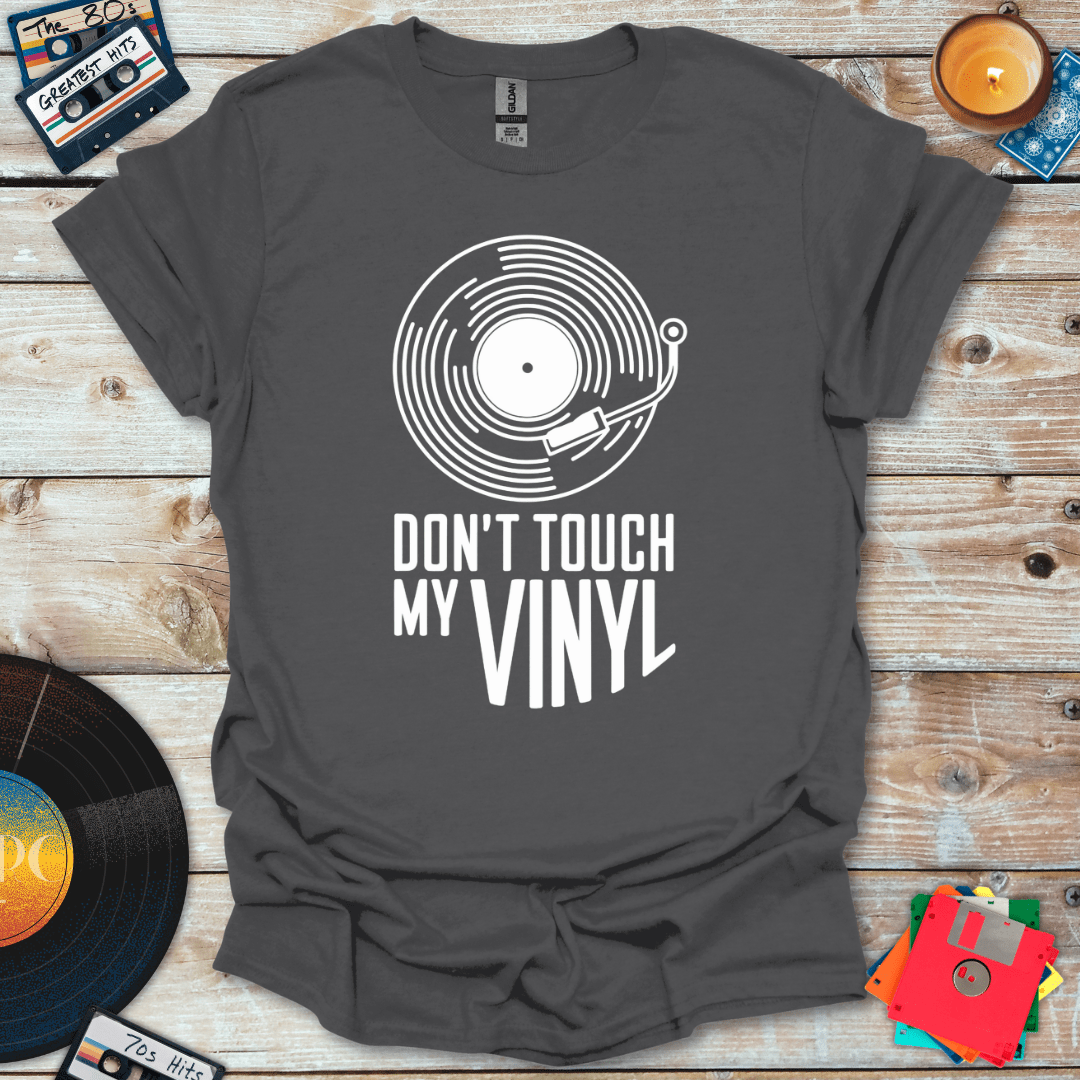 Don't Touch My Vinyl T-Shirt