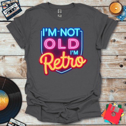 I'm Not Old I'm Retro T-Shirt