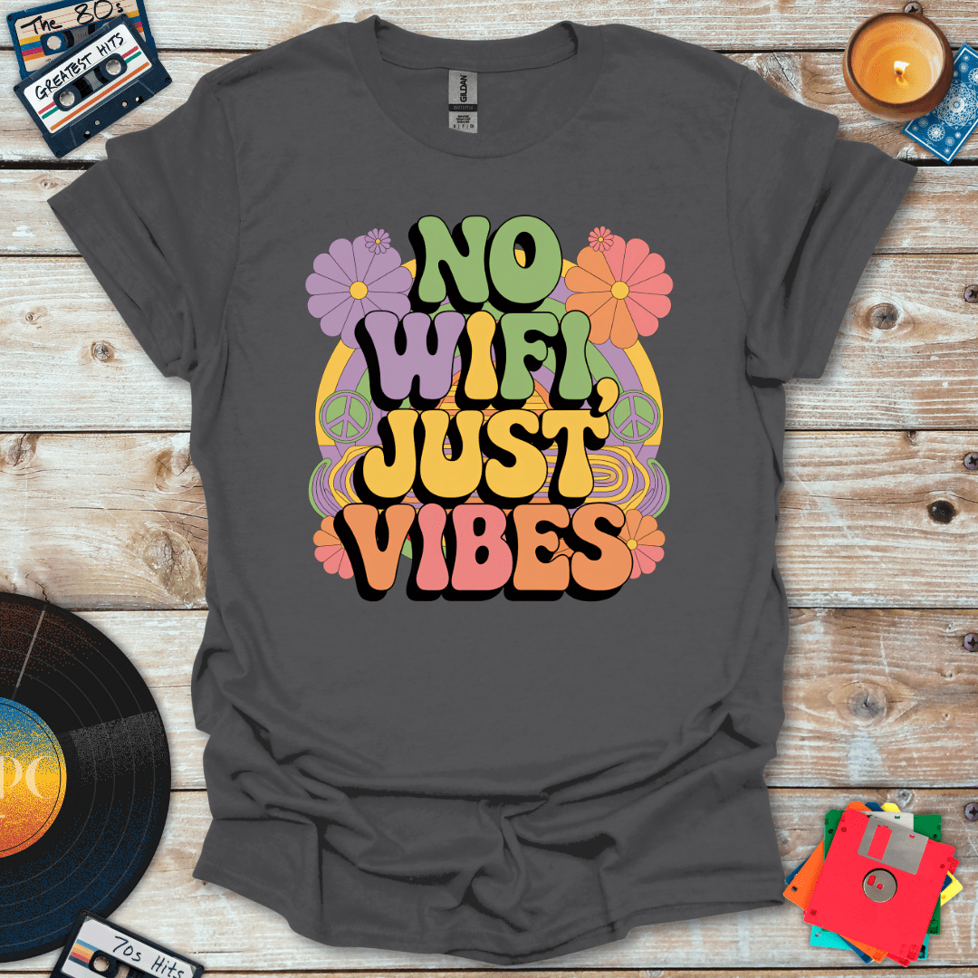 No WiFi Just Vibes T-Shirt