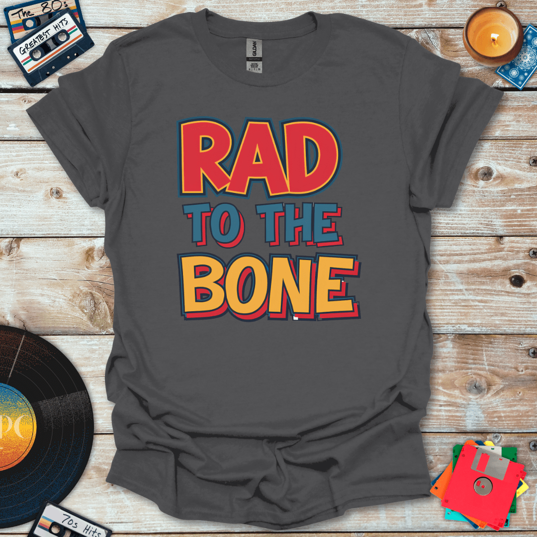 Rad To The Bone T-Shirt