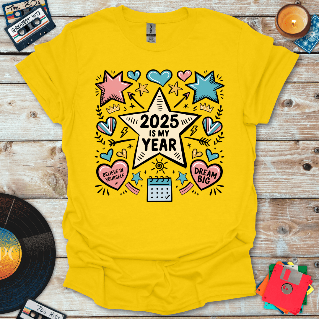 2025 Is My Year T-Shirt