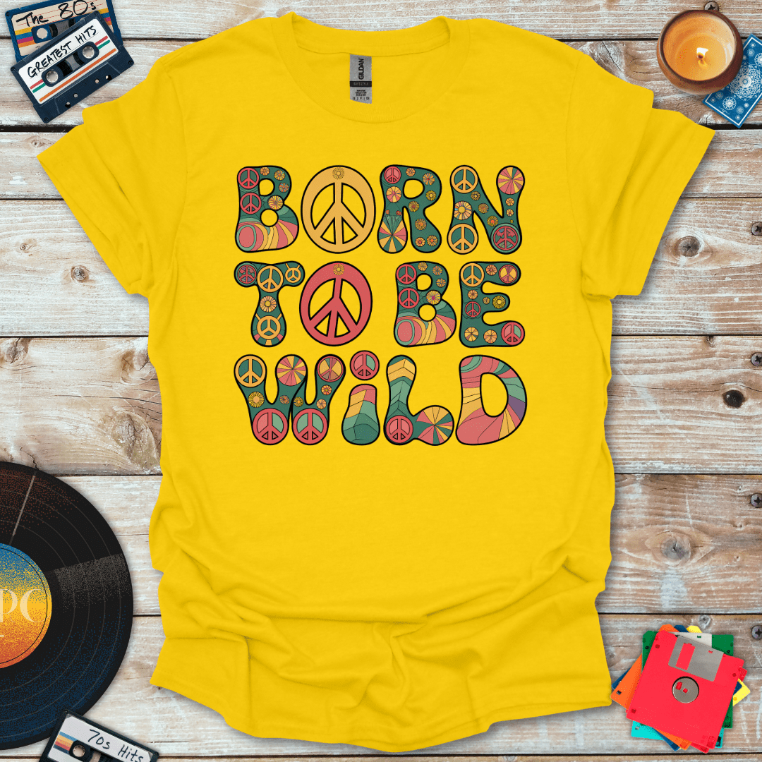 Born To Be Wild T-Shirt