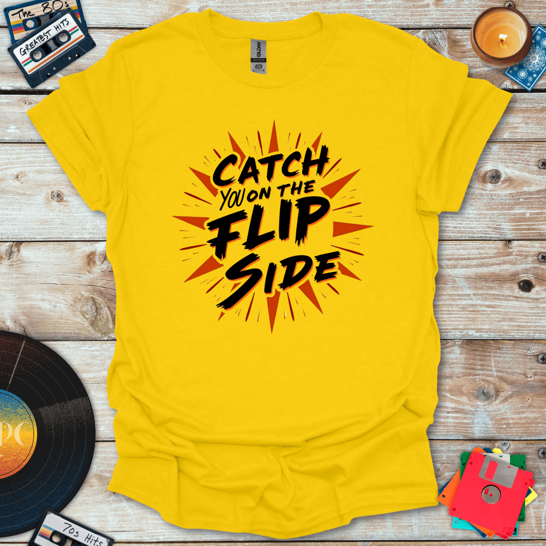 Catch You On The Flip Side T-Shirt