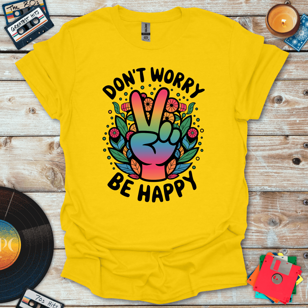 Don't Worry Be Happy T-Shirt