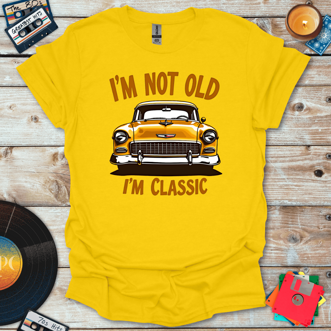 I'm Not Old I'm Classic T-Shirt