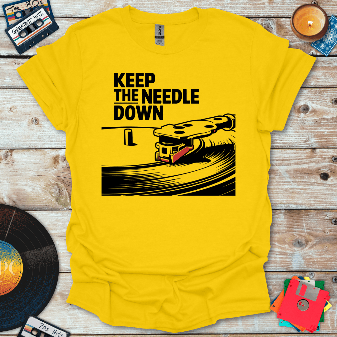 Keep The Needle Down T-Shirt