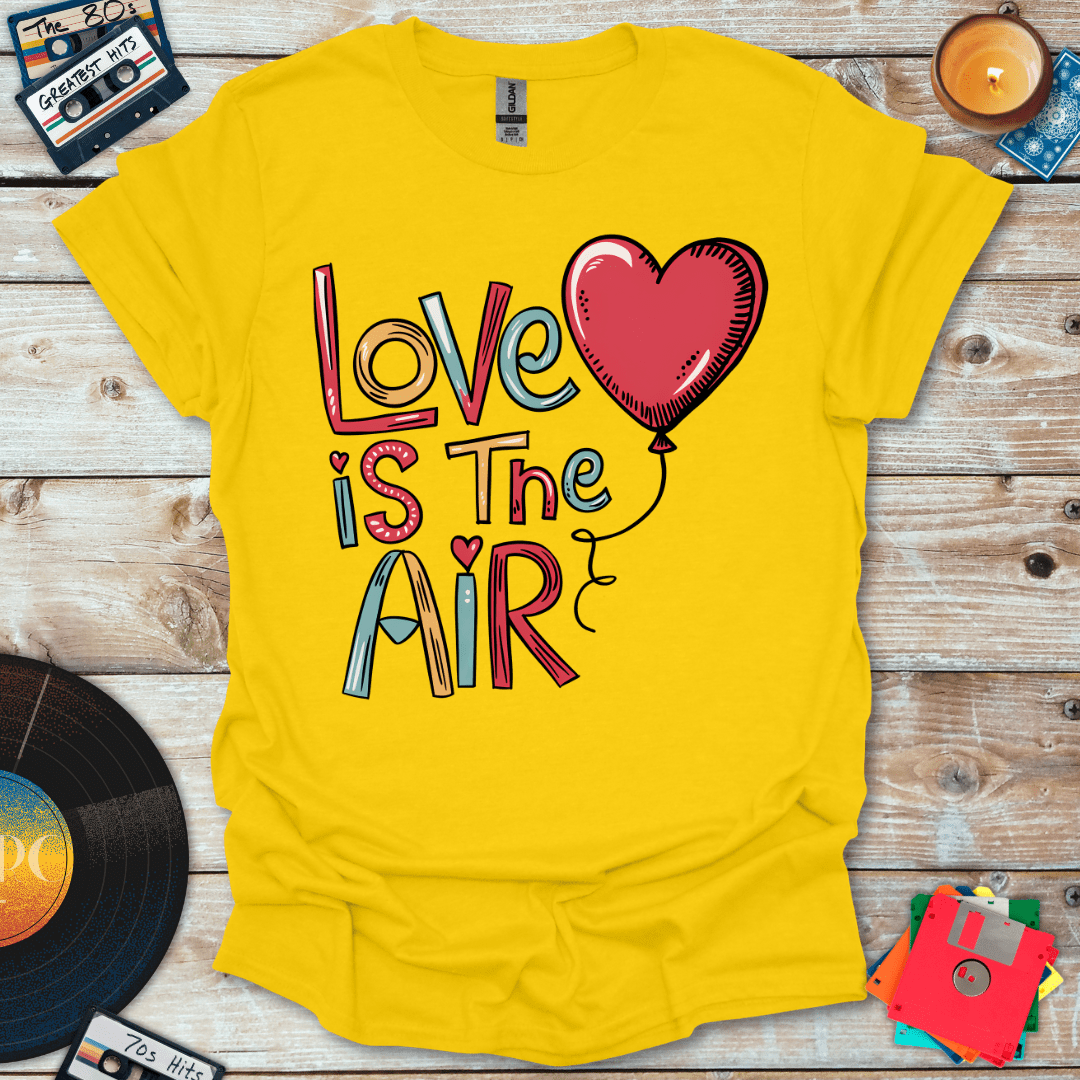 Love Is In The Air T-Shirt