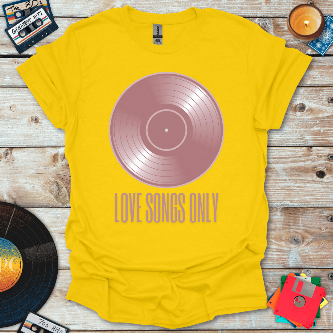 Love Songs Only T-Shirt