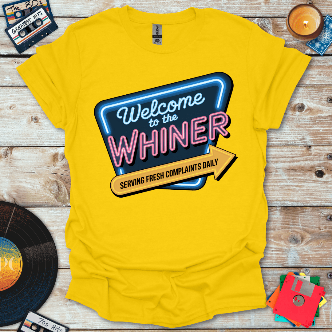 Welcome To The Whiner T-Shirt