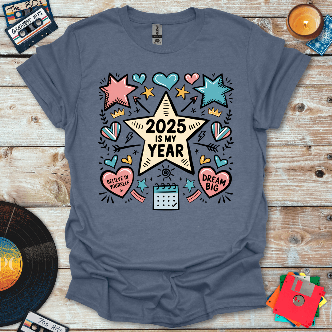 2025 Is My Year T-Shirt