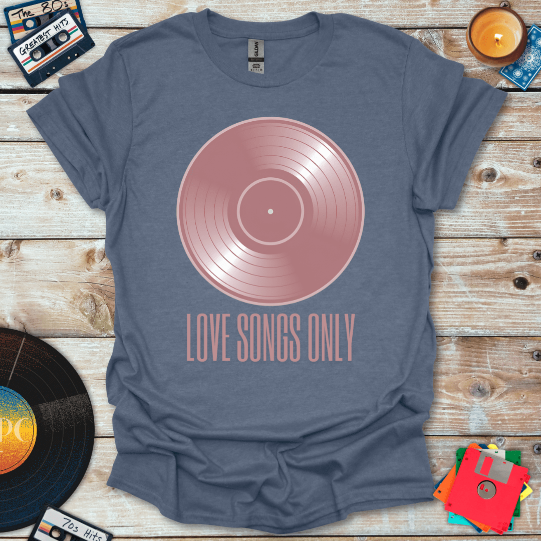 Love Songs Only T-Shirt