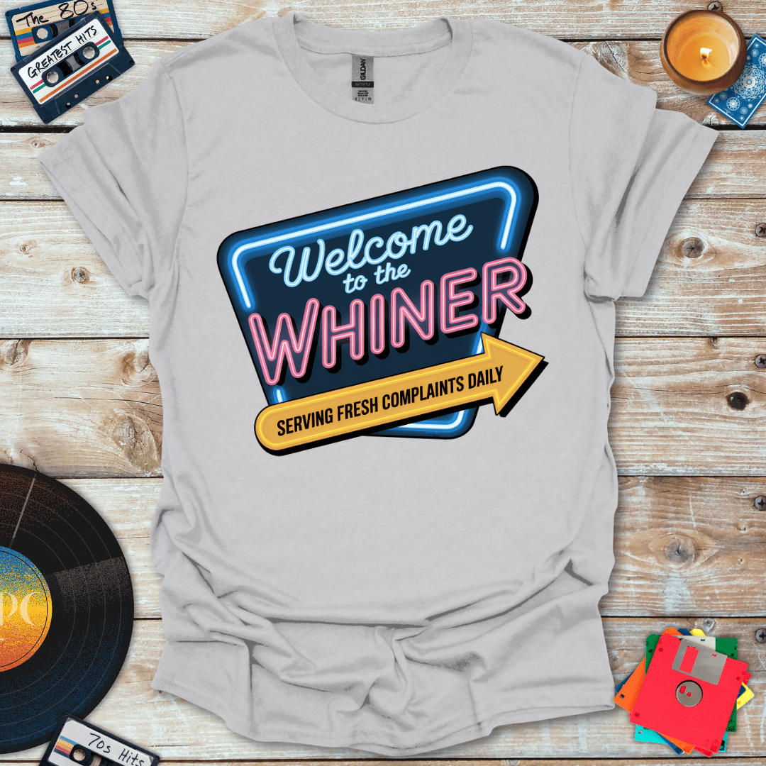 Welcome To The Whiner T-Shirt