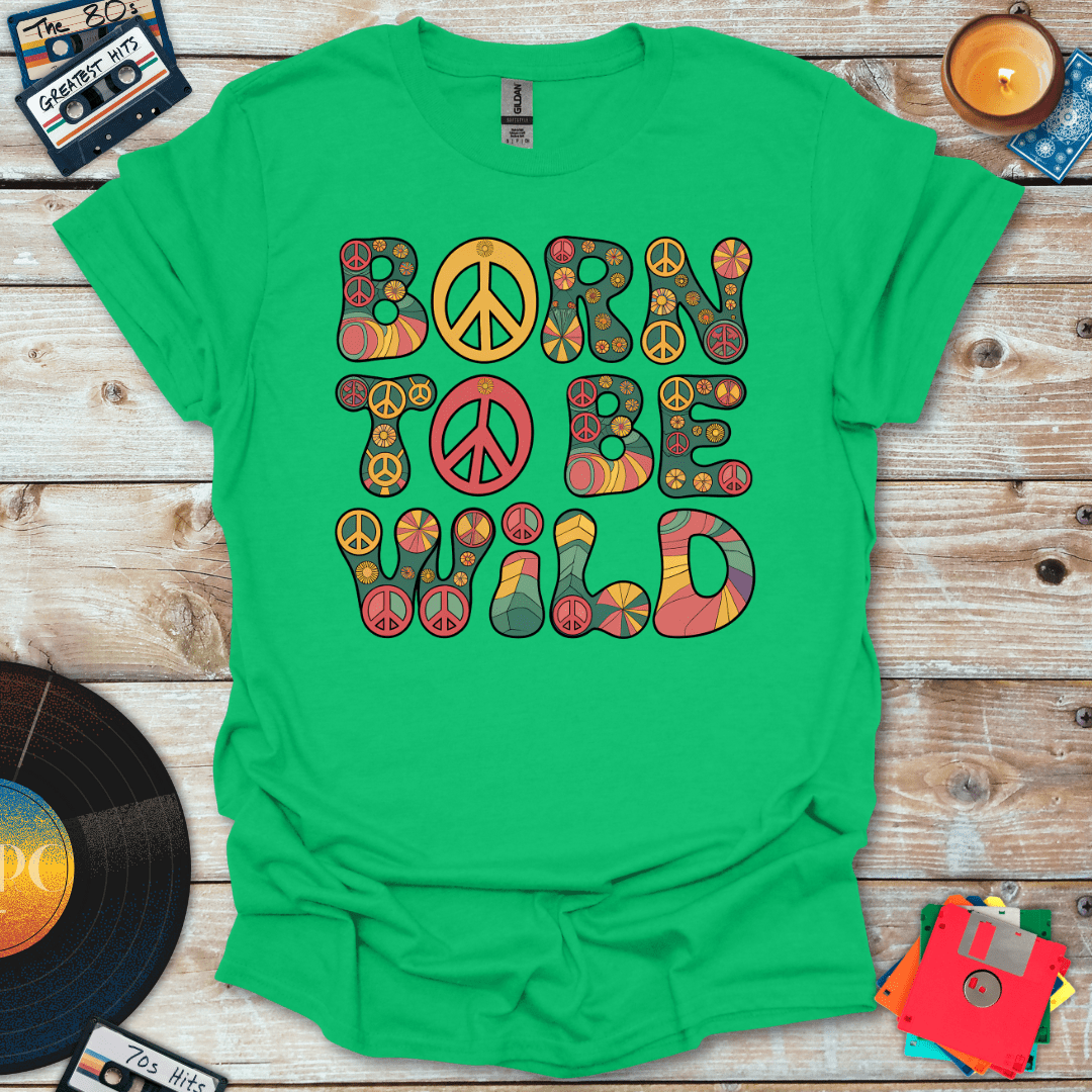 Born To Be Wild T-Shirt