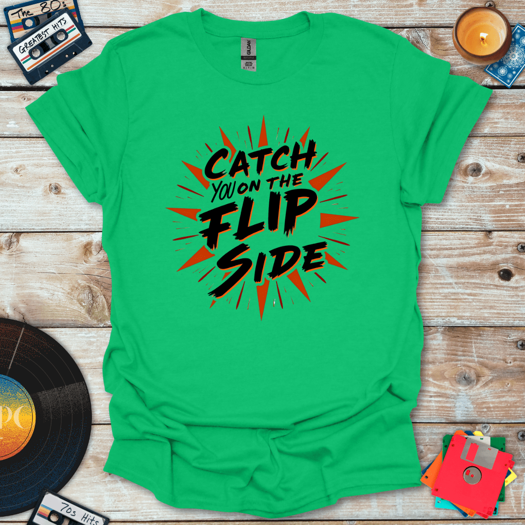 Catch You On The Flip Side T-Shirt