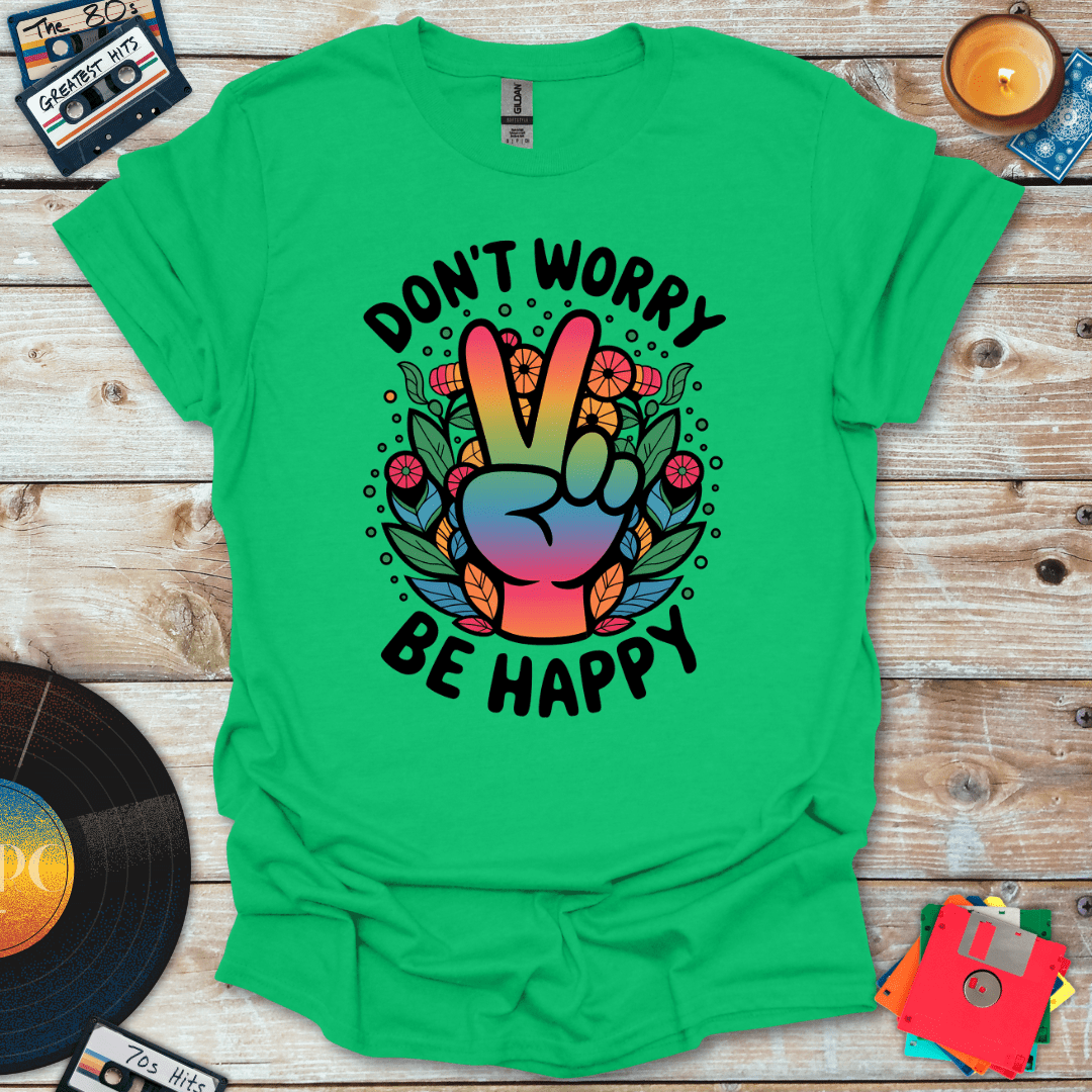 Don't Worry Be Happy T-Shirt