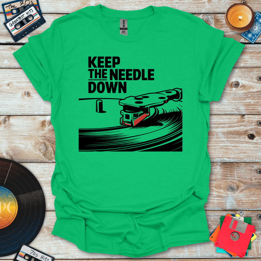 Keep The Needle Down T-Shirt