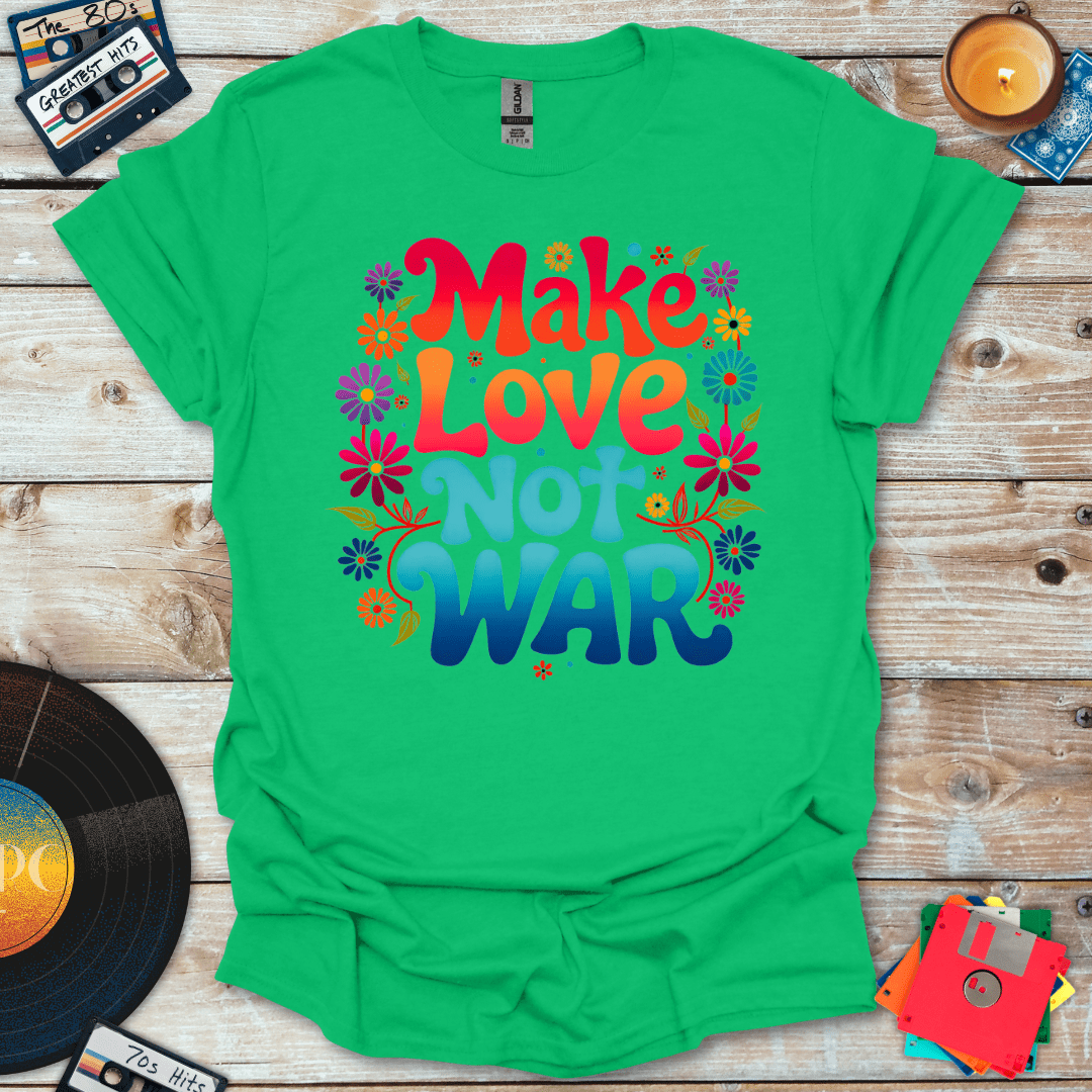 Make Love Not War T-Shirt