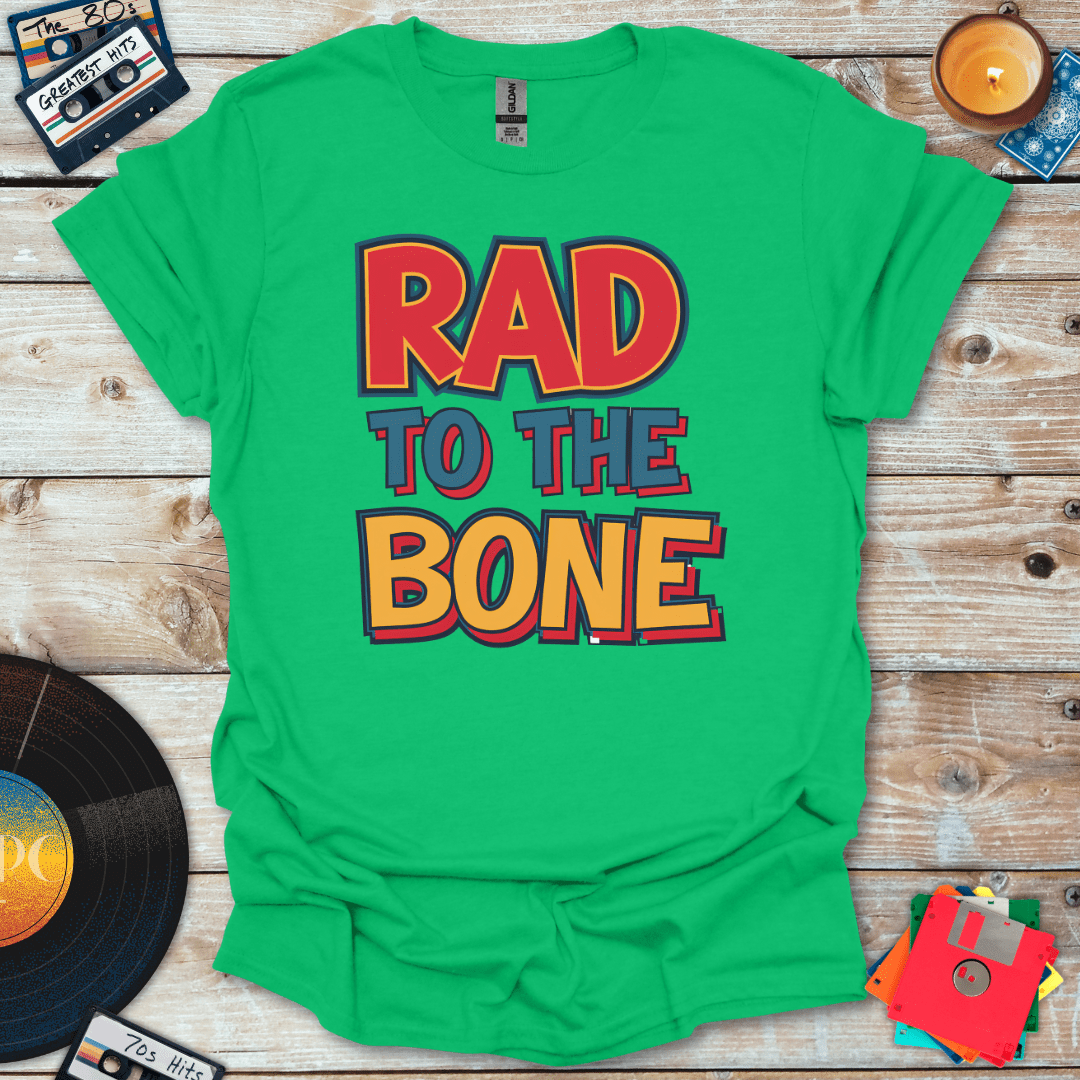 Rad To The Bone T-Shirt