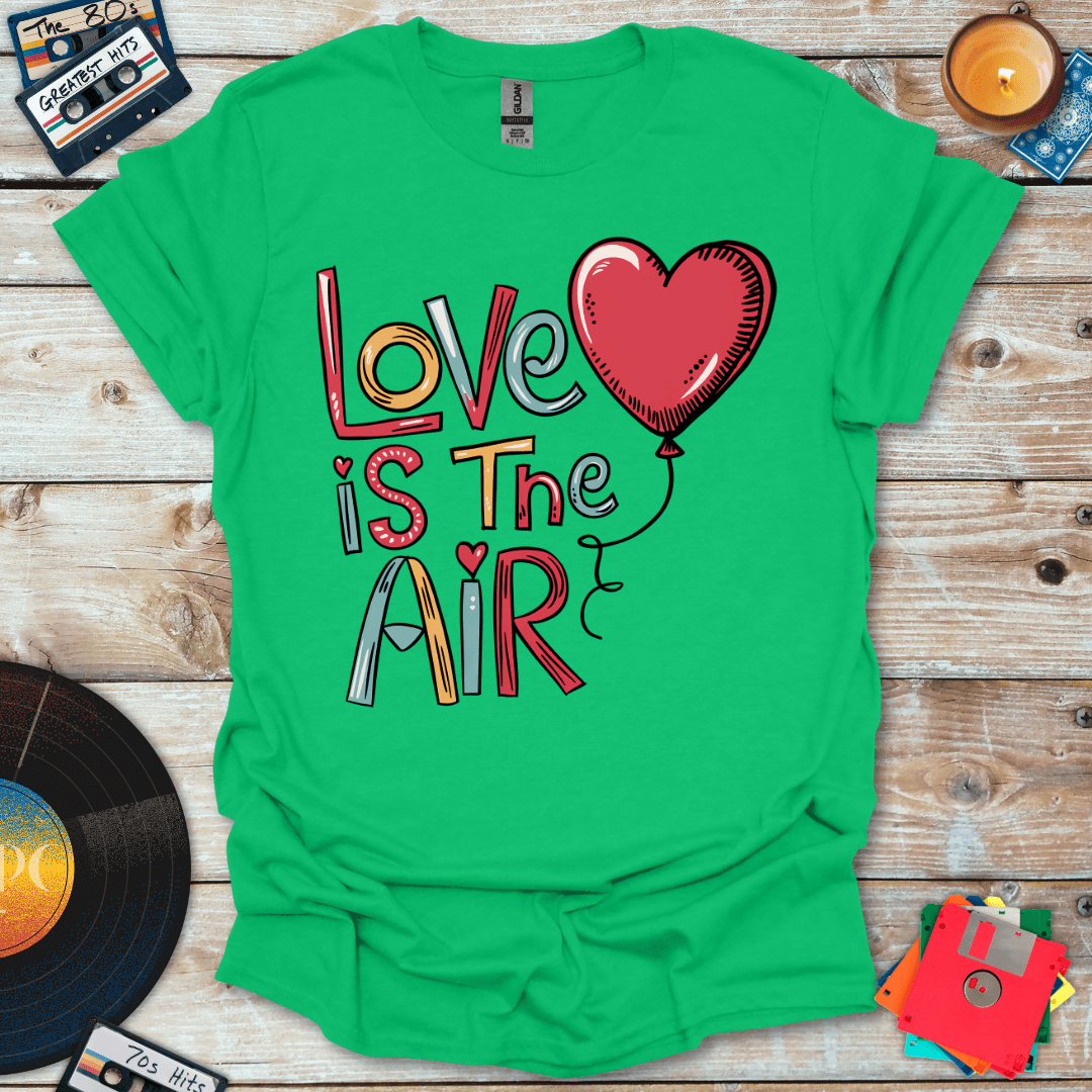 Love Is In The Air T-Shirt