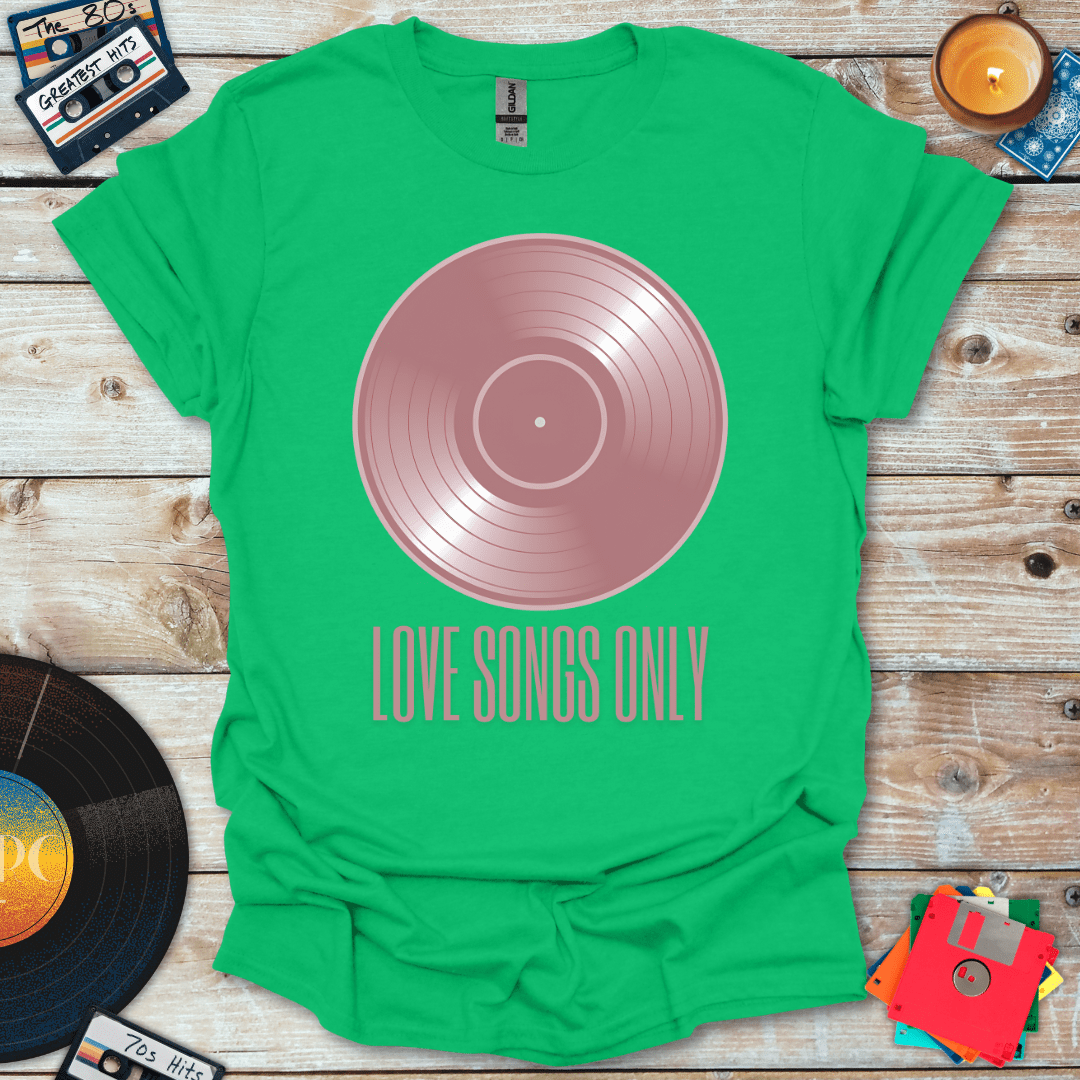 Love Songs Only T-Shirt