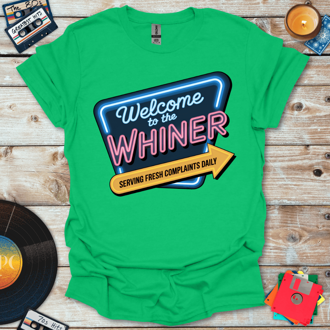 Welcome To The Whiner T-Shirt