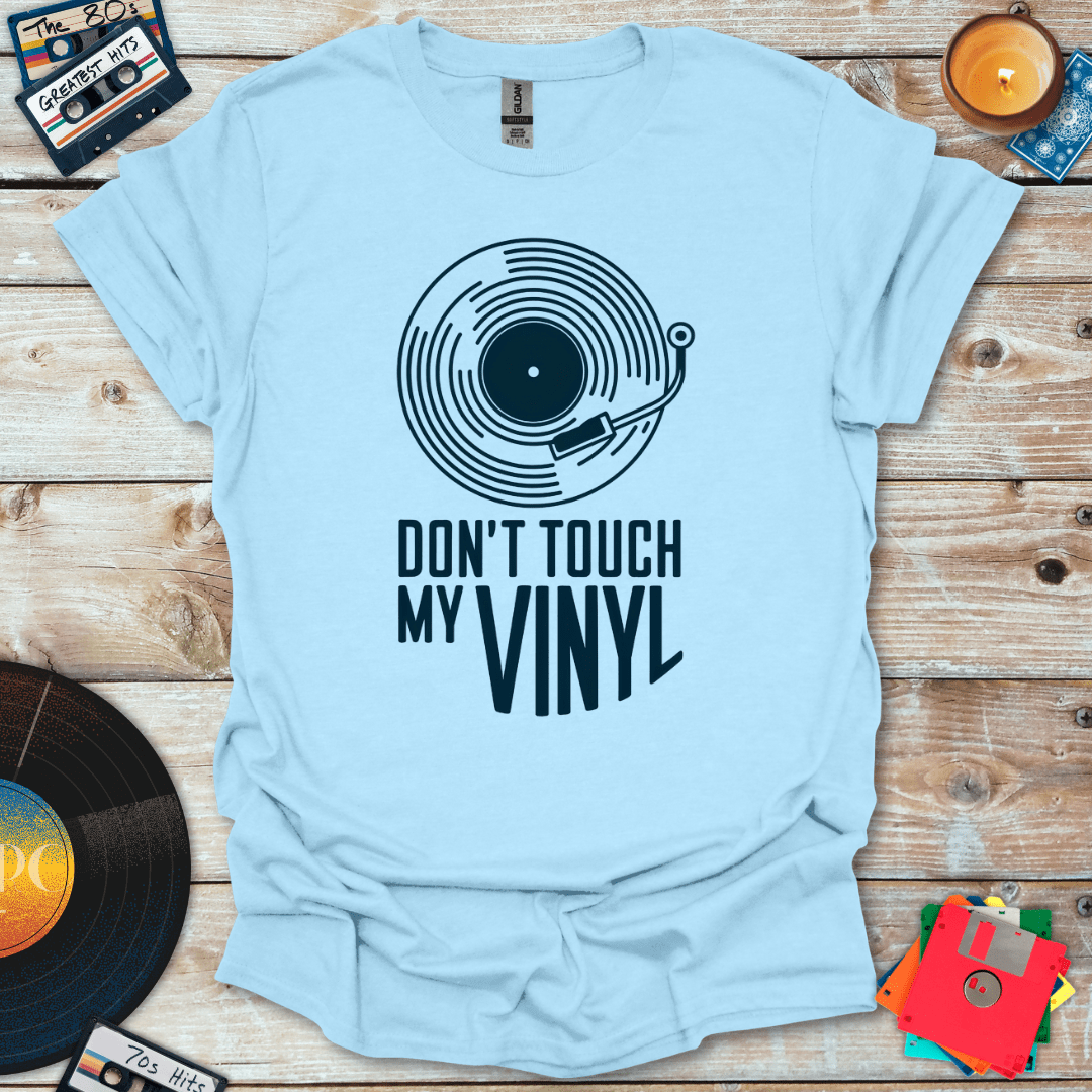 Don't Touch My Vinyl T-Shirt