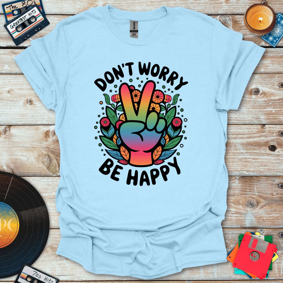 Don't Worry Be Happy T-Shirt