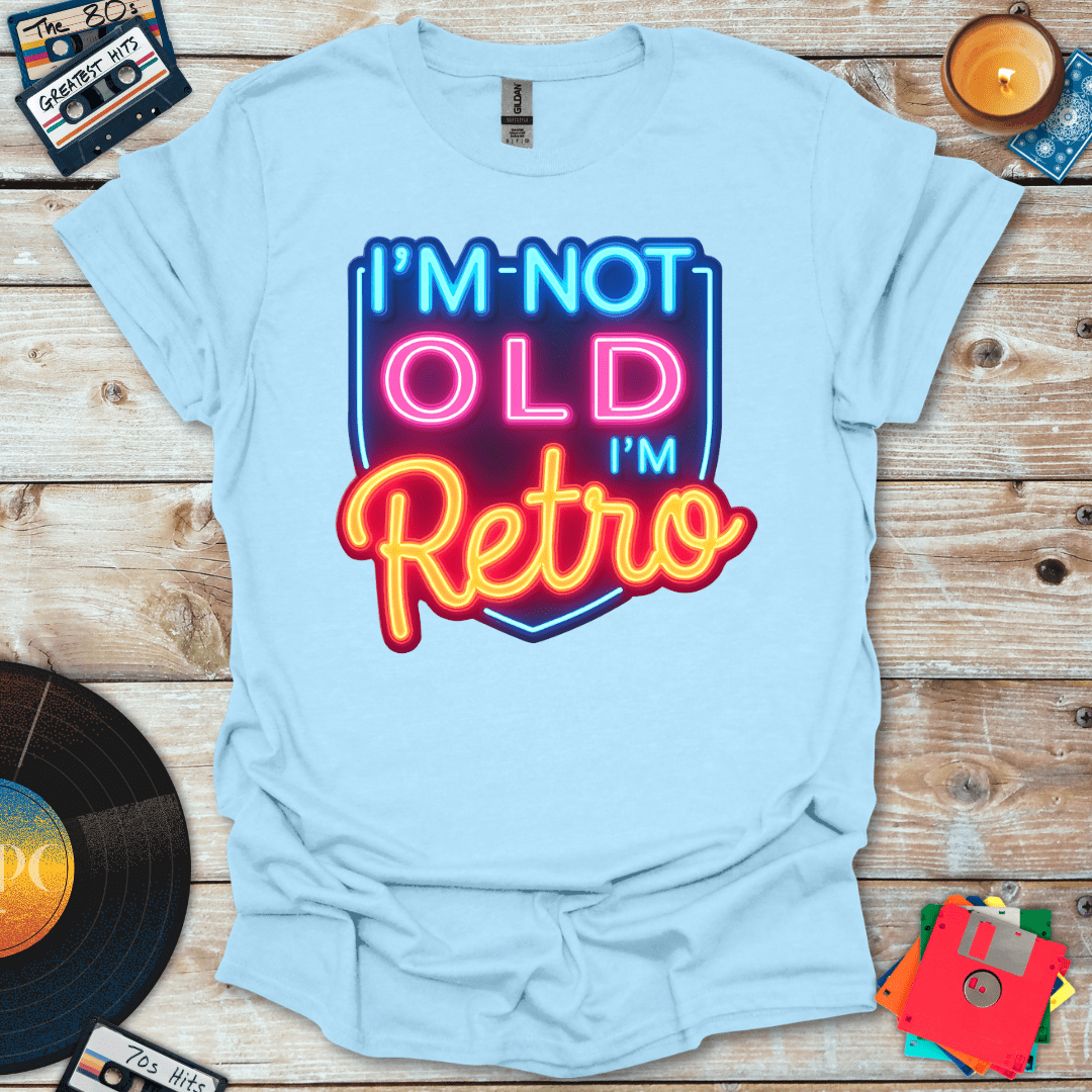 I'm Not Old I'm Retro T-Shirt