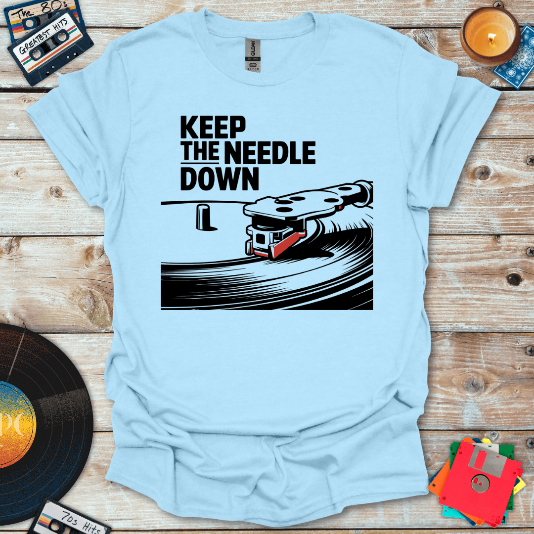 Keep The Needle Down T-Shirt