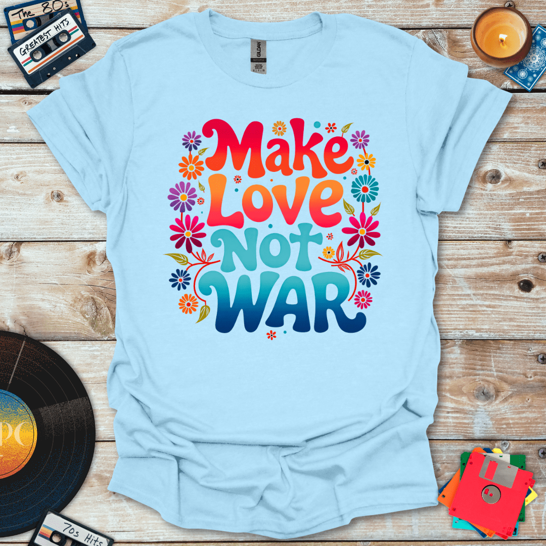 Make Love Not War T-Shirt