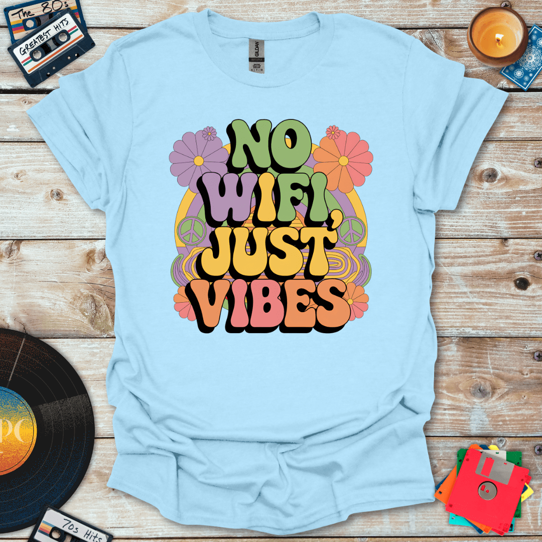 No WiFi Just Vibes T-Shirt