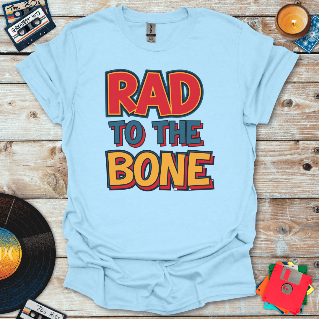 Rad To The Bone T-Shirt