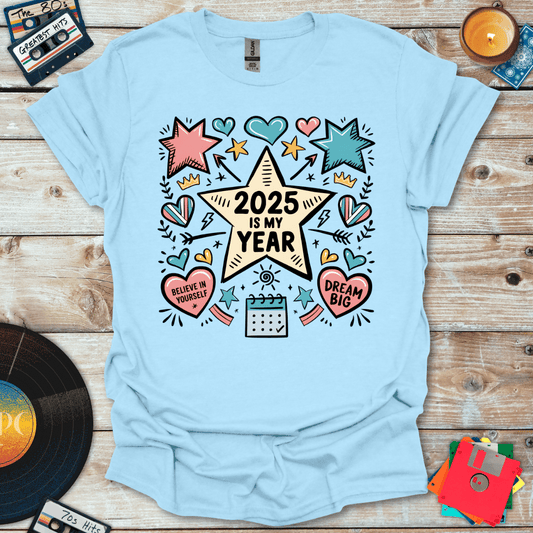 2025 Is My Year T-Shirt