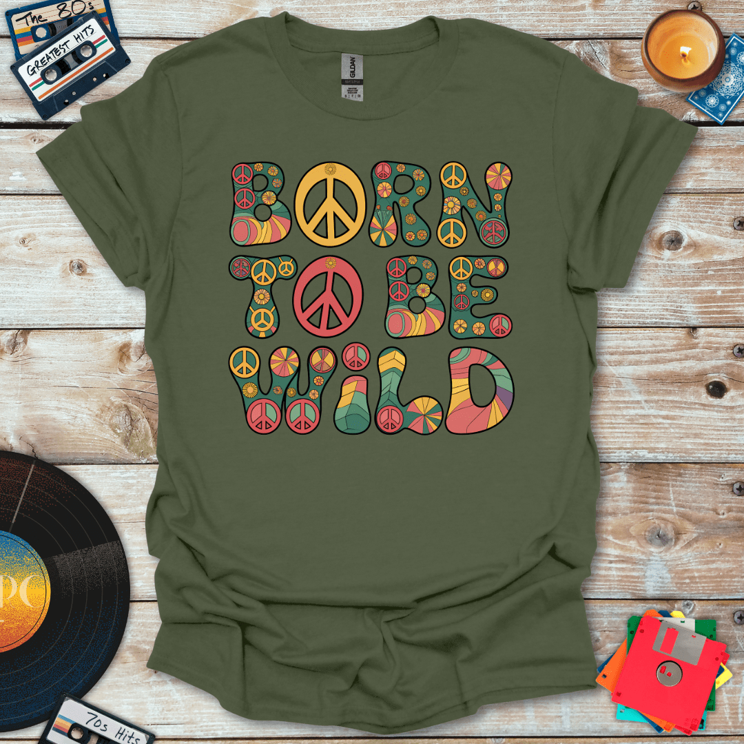 Born To Be Wild T-Shirt