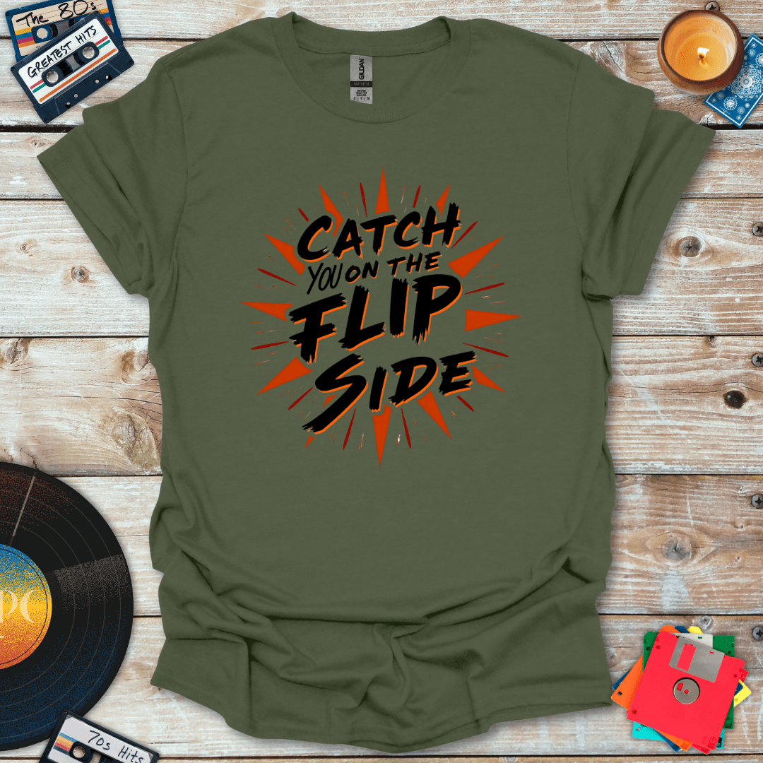 Catch You On The Flip Side T-Shirt