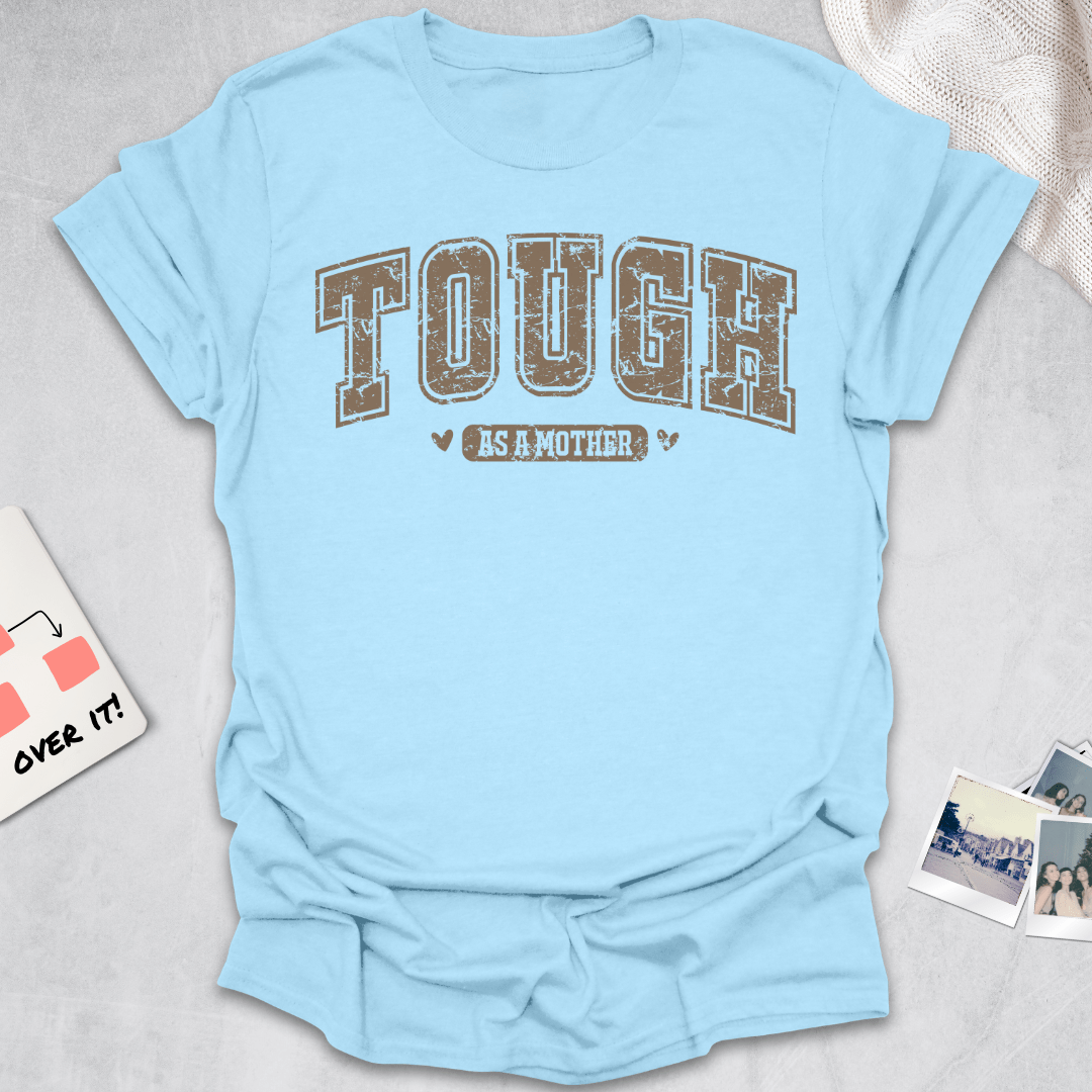 Tough As A Mother T-Shirt